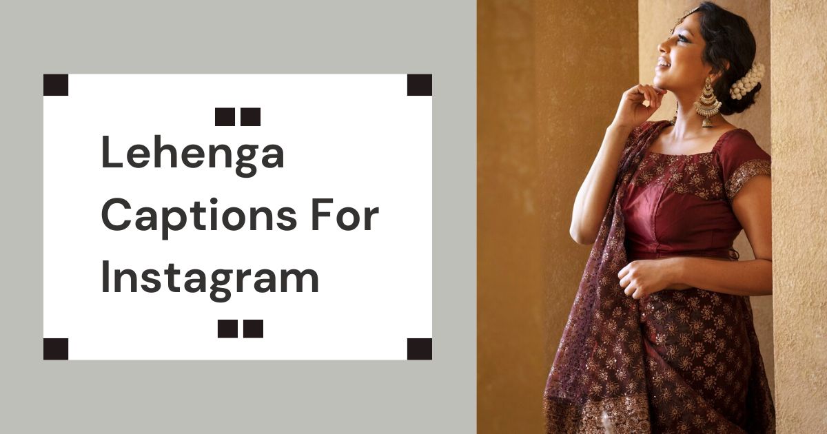 190+ Lehenga Captions For Instagram in 2025